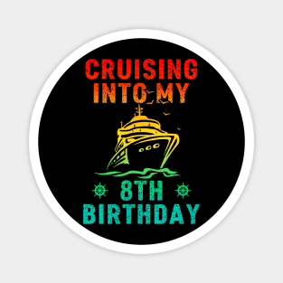 Cruising Into My 8th Birthday 8 Years Old Cruise Magnet